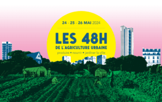 9ème édition du festival "Les 48h de l'Agriculture urbaine" du 24 au 26 mai 2024