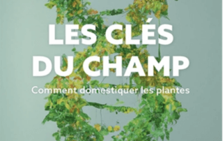 Les clés du champ. Comment domestiquer les plantes. François Parcy, humenSciences, avril 2024.