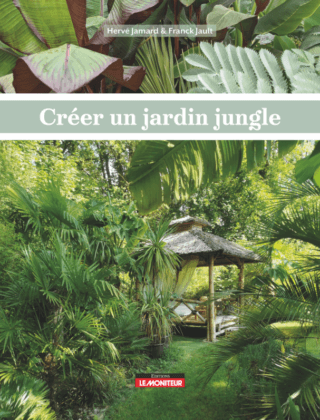 Créer un jardin jungle, Éditions Le Moniteur, juin 2024