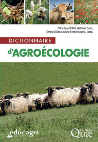 Dictionnaire d'agroécologie. Véronique Batifol, Nathalie Couix, Simon Giuliano, Marie-Benoît Magrini, Éditions Quae, juillet 2024.