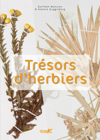 Trésors d'herbiers. Guilhem Mansion et Alessia Guggisberg, Éditions Plume de Carotte, septembre 2024.