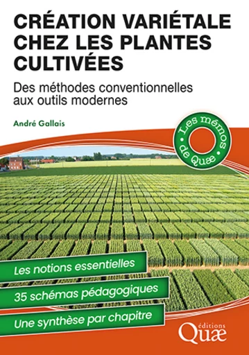 Création variétale chez les plantes cultivées. Des méthodes conventionnelles aux outils modernes. André Gallais, Éditions Quae, février 2025.