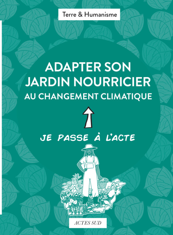 Adapter son jardin nourricier au changement climatique. Frédéric Fortin et Arnaud Vens, Terre et Humanisme, Éditions Actes Sud, mars 2025.